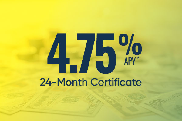 A photo of money with a yellow background with the text: 4.75% APY* 24-Month Certificate.