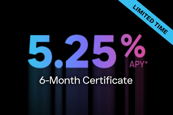 A black background with the text: 5.25% APY* 6-Month Certificate.